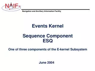 Events Kernel Sequence Component ESQ One of three components of the E-kernel Subsystem