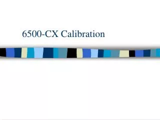 6500-CX Calibration