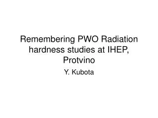 Remembering PWO Radiation hardness studies at IHEP, Protvino