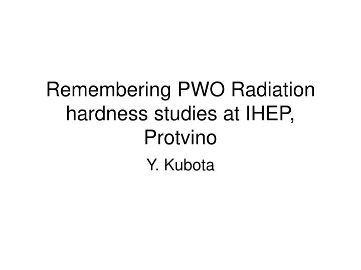 remembering pwo radiation hardness studies at ihep protvino