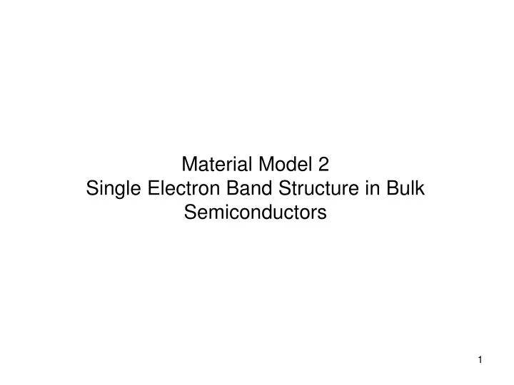 material model 2 single electron band structure in bulk semiconductors