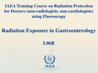 Radiation Exposure in Gastroenterology L06B