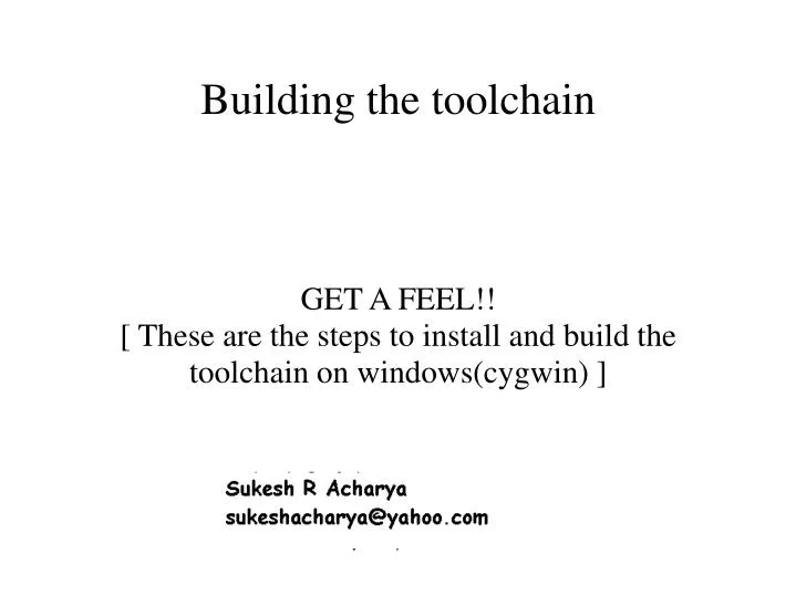 get a feel these are the steps to install and build the toolchain on windows cygwin