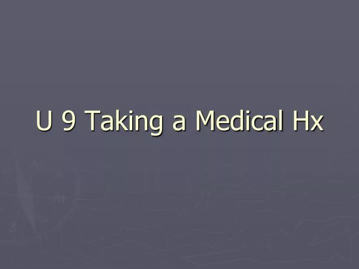 u 9 taking a medical hx