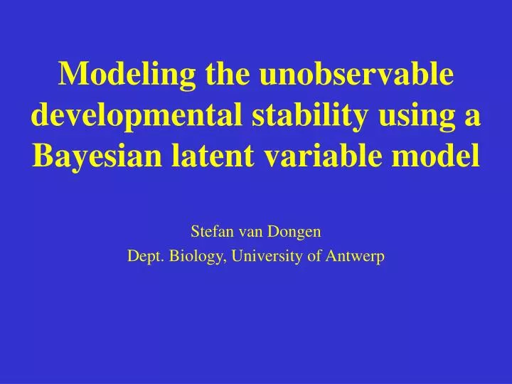 modeling the unobservable developmental stability using a bayesian latent variable model