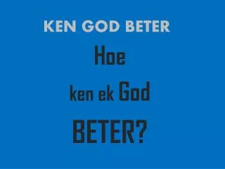ken god beter