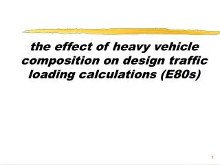 the effect of heavy vehicle composition on design traffic loading calculations (E80s)