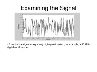 Examining the Signal