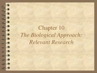 Chapter 10 The Biological Approach: Relevant Research