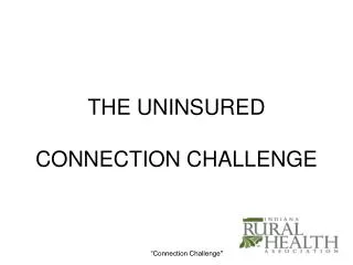 THE UNINSURED CONNECTION CHALLENGE