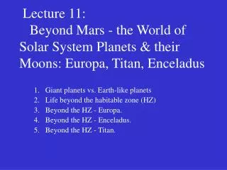 Giant planets vs. Earth-like planets Life beyond the habitable zone (HZ) Beyond the HZ - Europa.