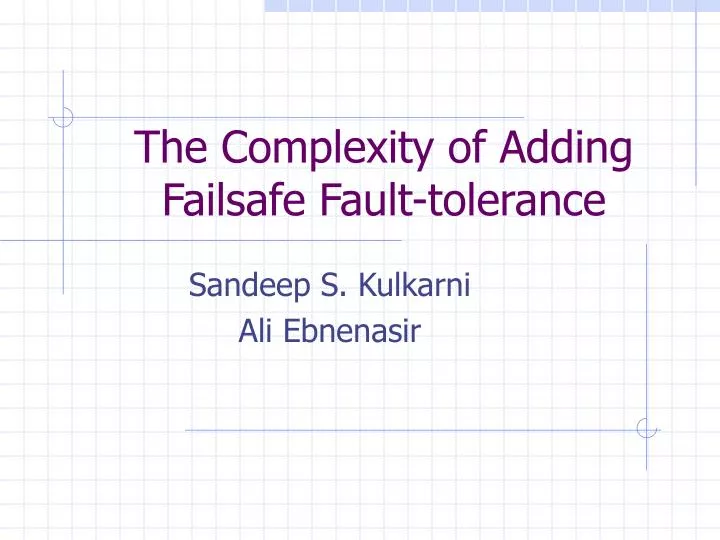 the complexity of adding failsafe fault tolerance