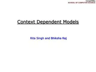 Context Dependent Models
