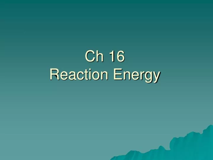 ch 16 reaction energy