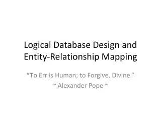 Logical Database Design and Entity-Relationship Mapping