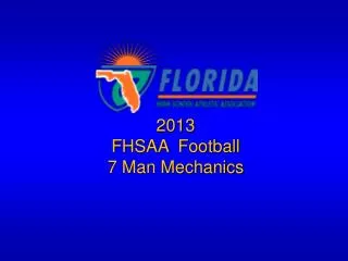 2013 FHSAA Football 7 Man Mechanics