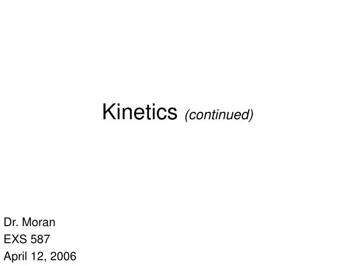 kinetics continued