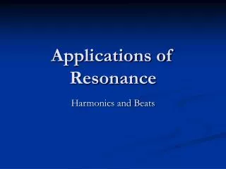 Applications of Resonance