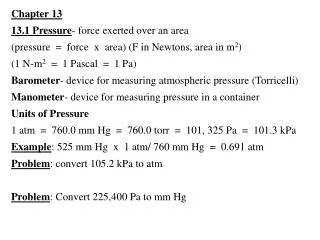 Chapter 13 13.1 Pressure - force exerted over an area