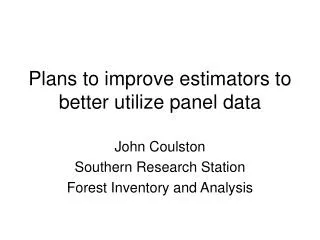 Plans to improve estimators to better utilize panel data