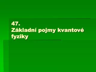 47 z kladn pojmy kvantov fyziky