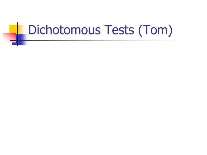 dichotomous tests tom