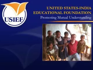 UNITED STATES-INDIA EDUCATIONAL FOUNDATION Promoting Mutual Understanding