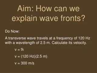 Aim: How can we explain wave fronts?