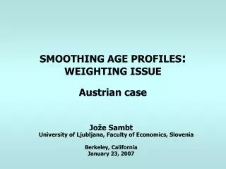 SMOOTHING AGE PROFILES : WEIGHTING ISSUE Austrian case