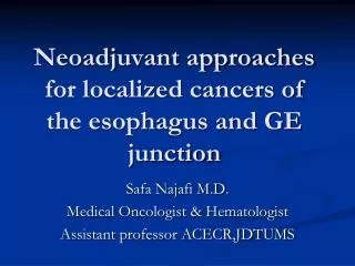 Neoadjuvant approaches for localized cancers of the esophagus and GE junction