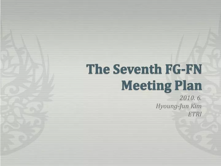 the seventh fg fn meeting plan
