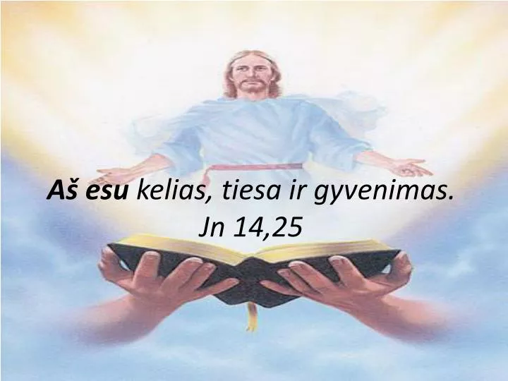 a esu kelias tiesa ir gyvenimas jn 14 25