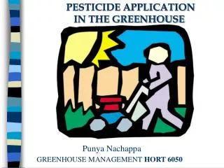 PESTICIDE APPLICATION 	 IN THE GREENHOUSE