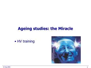Ageing studies: the Miracle