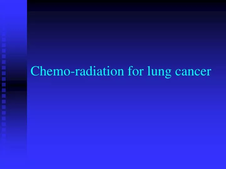 chemo radiation for lung cancer