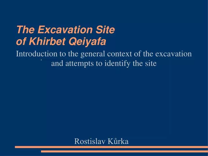 introduction to the general context of the excavation and attempts to identify the site