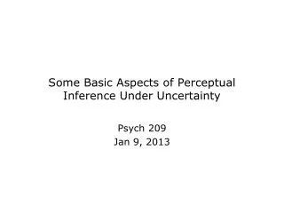 Some Basic Aspects of Perceptual Inference Under Uncertainty