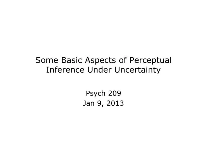 some basic aspects of perceptual inference under uncertainty