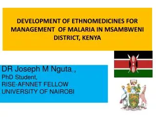 DEVELOPMENT OF ETHNOMEDICINES FOR MANAGEMENT OF MALARIA IN MSAMBWENI DISTRICT, KENYA