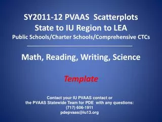 Contact your IU PVAAS contact or the PVAAS Statewide Team for PDE with any questions: