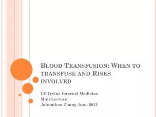 Blood Transfusion: When to transfuse and Risks involved