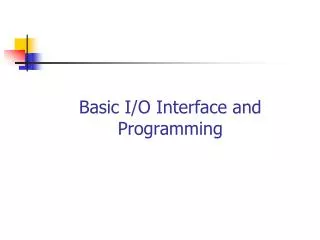 Basic I/O Interface and Programming