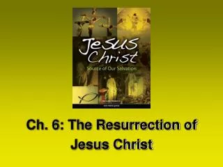 Ch. 6: The Resurrection of Jesus Christ
