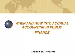 WHEN AND HOW INTO ACCRUAL ACCOUNTING IN PUBLIC FINANCE