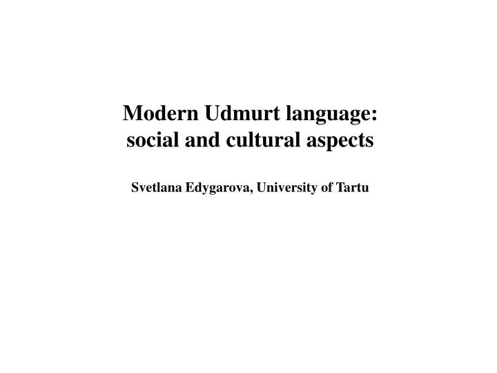 modern udmurt language social and cultural aspects svetlana edygarova university of tartu