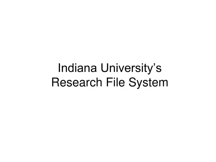 indiana university s research file system