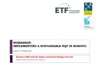 WORKSHOP: IMPLEMENTING A SUSTAINABLE NQF IN KOSOVO: Turin 17-18 th May 2011