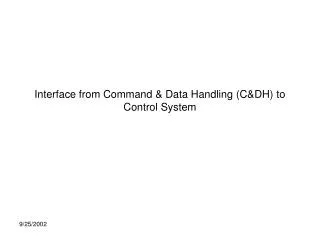 Interface from Command &amp; Data Handling (C&amp;DH) to Control System