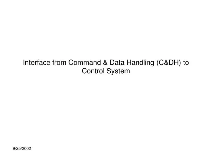 interface from command data handling c dh to control system