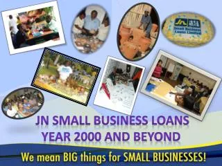 JN SMALL BUSINESS LOANS YEAR 2000 AND BEYOND